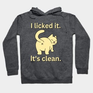 I licked it. It's clean. For cat lovers Hoodie